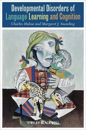 Developmental Disorders of Language Learning and Cognition by Hulme, Charles, Snowling, Margaret J. (2009) Paperback