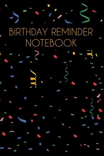 Birthday Reminder Notebook: Record All Your Important Dates And Birthdays Anniversaries and other special days 6×9inches 120 pages
