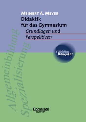 Didaktik für das Gymnasium. Grundlagen und Perspektiven.