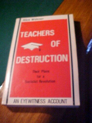 Teachers of Destruction (Their Plans for a Socialist Revolution)