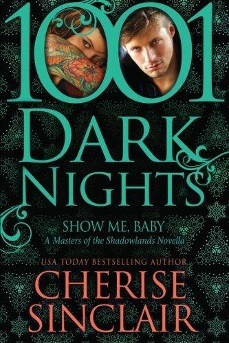 Show Me, Baby: A Masters of the Shadowlands Novella (1001 Dark Nights)