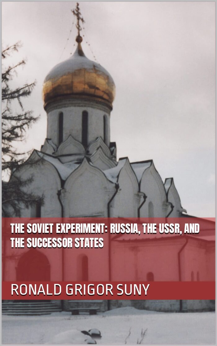 The Soviet Experiment: Russia, The USSR, and the Successor States
