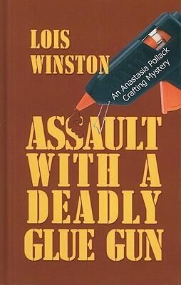 Assault with a Deadly Glue Gun