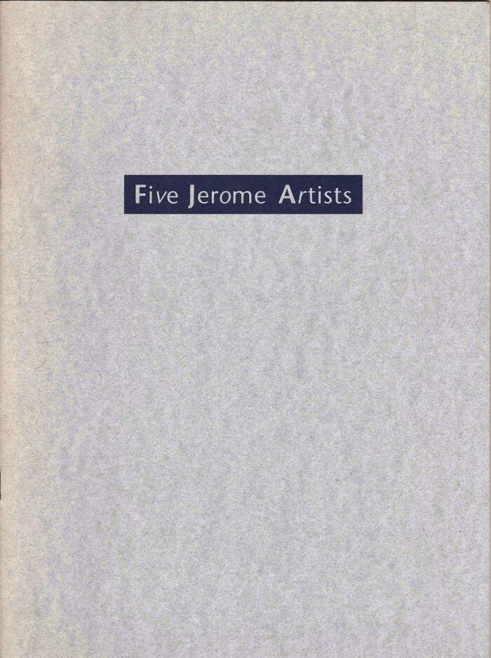 Five Jerome Artists : Andy Baird, Mark A. Barlow, Keri Pickett, Ann Wood, Christopher Wunderlich : MCAD Gallery, August 23-October 6, 1991