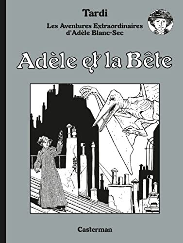 Adèle Blanc-Sec N&B (Tome 1) - Adèle et La Bête