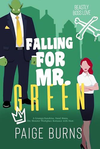 Falling for Mr. Green: A Grumpy/Sunshine, Fated Mates, Orc Monster Workplace Romance with Heat.