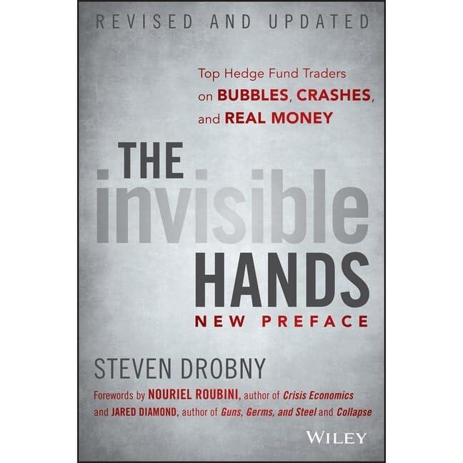 The Invisible Hands Lib/E: Top Hedge Fund Traders on Bubbles, Crashes, and Real Money