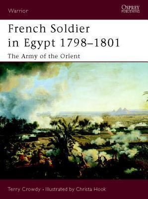 French Soldier in Egypt 1798-1801: The Army of the Orient