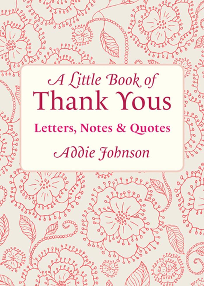 A Little Book of Thank Yous: Letters, Notes & Quotes