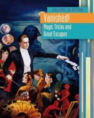 Vanished!: Magic Tricks and Great Escapes