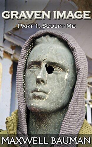 Graven Image: Part 1: Sculpt Me