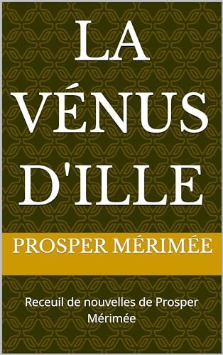 La Vénus d'Ille: Receuil de nouvelles de Prosper Mérimée