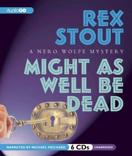 Might As Well Be Dead (A Nero Wolfe Mystery) (Nero Wolfe Mysteries) by Rex Stout
