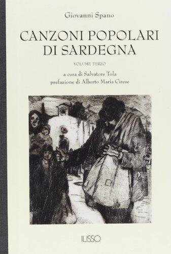 Canzoni Popolari Di Sardegna: In Dialetto Sardo Centrale Ossia Logudorese