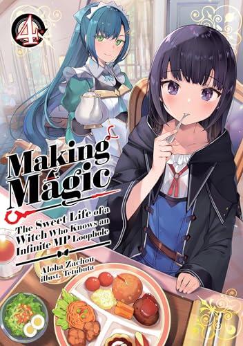 Making Magic: The Sweet Life of a Witch Who Knows an Infinite MP Loophole: Volume 4