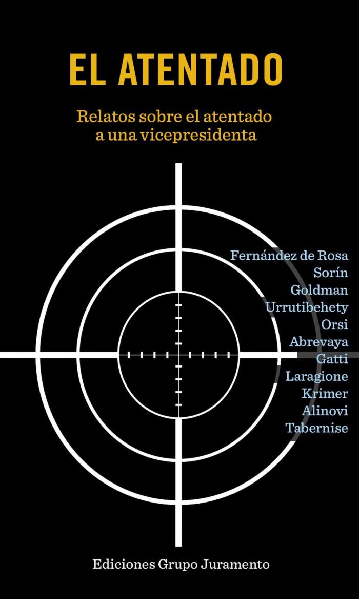 El Atentado: Relatos Sobre El Atentado a Una Vicepresidenta
