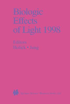 Biologic Effects of Light 1998: Proceedings of a Symposium Basel, Switzerland November 1-3, 1998