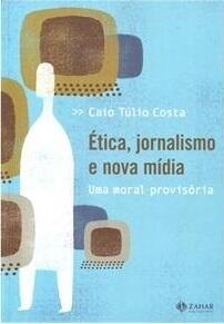 Ética, Jornalismo E Nova Mídia: Uma Moral Provisória