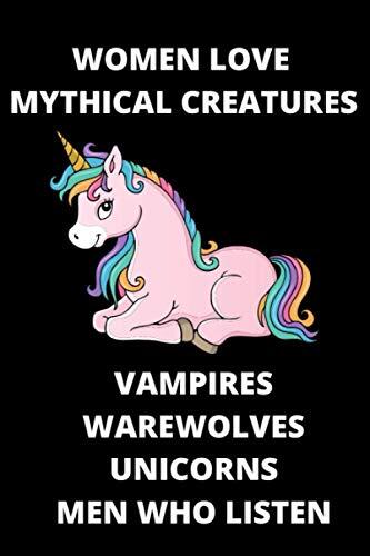 Women Love Mythical Creatures Vampires Warewolves Unicorns Men Who Listen: Blank Sheets Christmas Ideal Funny Notebook Gift from Santa Claus, Unique Birthday Present