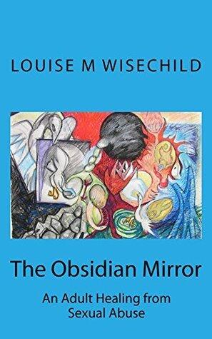 The Obsidian Mirror: Healing from Childhood Sexual Abuse