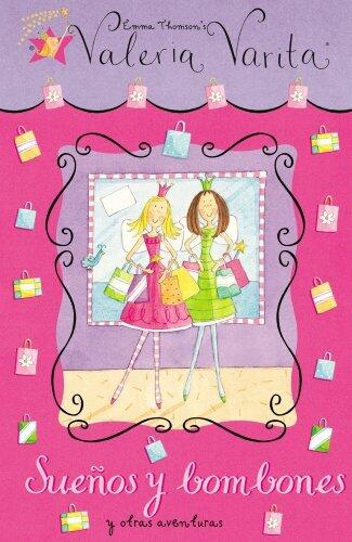 Sueños y Bombones y Otras Aventuras (Valeria Varita)