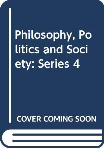 Philosophy, Politics and Society: 4th Series : a Collection