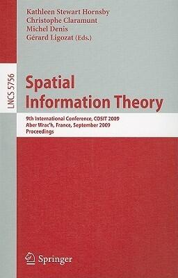Spatial Information Theory: 9th International Conference, COSIT 2009, Aber Wrac'h, France, September 21-25, 2009, Proceedings
