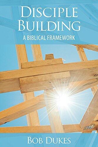 Disciple Building: A Biblical Framework