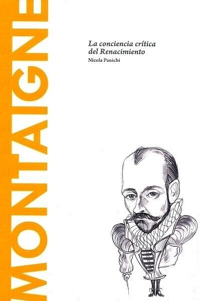 Montaigne. La conciencia crítica del Renacimiento. (Descubrir la filosofía).