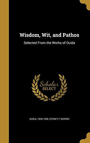 Wisdom, Wit, and Pathos: Selected From the Works of Ouida