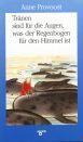 Tränen sind für die Augen, was der Regenbogen für den Himmel ist