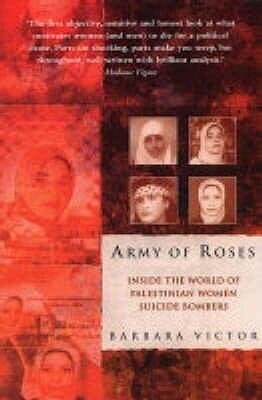Army of Roses : Inside the World of Palestinian Women Suicide Bombers