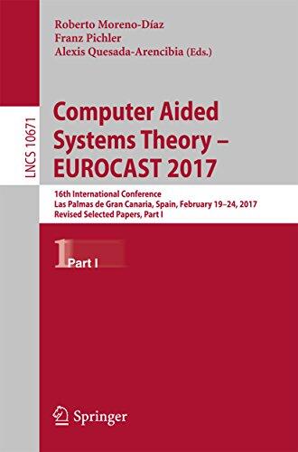Computer Aided Systems Theory – EUROCAST 2017: 16th International Conference, Las Palmas de Gran Canaria, Spain, February 19-24, 2017, Revised Selected ... Notes in Computer Science Book 10671)