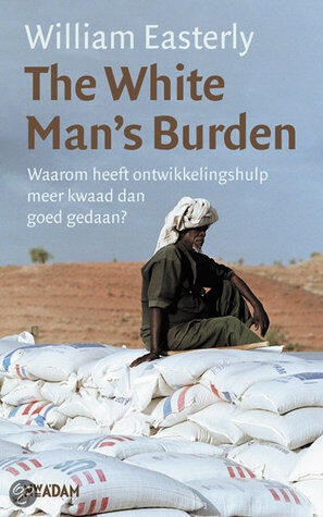 The White Man's Burden: waarom heeft ontwikkelingshulp meer kwaad dan goed gedaan?
