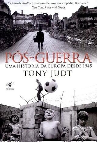 Pós-Guerra: Uma História da Europa Desde 1945