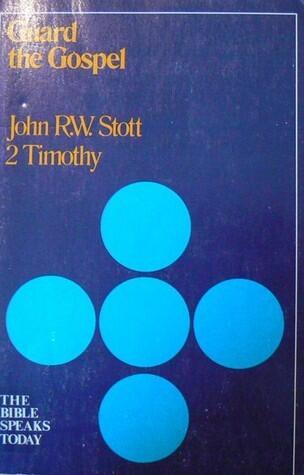 Guard The Gospel.The Message of 2 Timothy