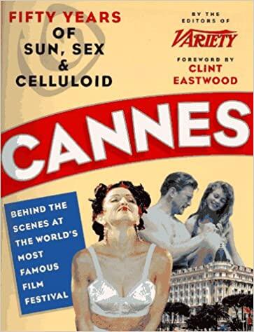 Cannes: Fifty Years Of Sun, Sex & Celluloid: Behind The Scenes At The World's Most Famous Film Festival
