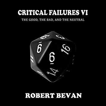 Critical Failures VI: The Good, The Bad, And The Neutral
