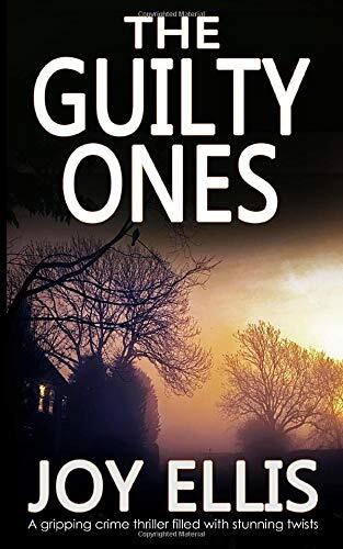 The Guilty Ones (A Gripping Crime Thriller Filled with Stunning Twists)