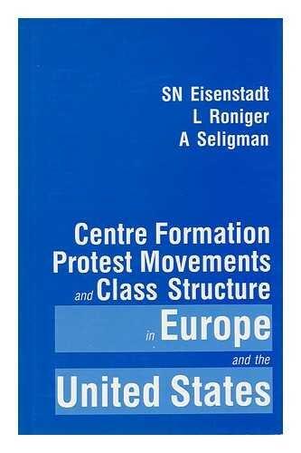 Centre Formation, Protest Movements, and Class Structure in Europe and the United States