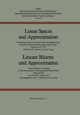 Linear Spaces and Approximation / Lineare Räume und Approximation: Proceedings of the Conference held at the Oberwolfach Mathematical Research ... Series of Numerical Mathematics, 40)