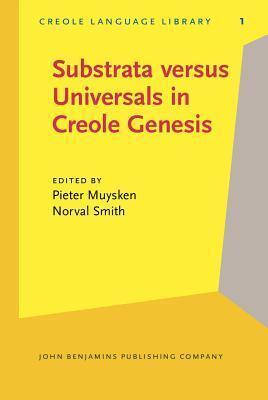 Substrata versus Universals in Creole Genesis: Papers from the Amsterdam Creole Workshop, April 1985
