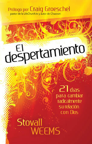 El Despertamiento: 21 Dias Para Cambiar Radicalmente Su Relacion Con Dios