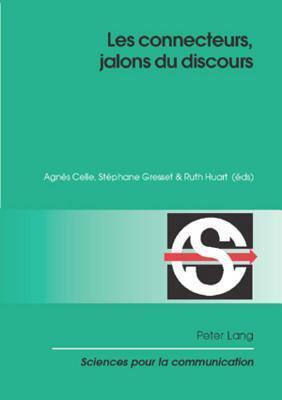 Les connecteurs, jalons du discours (Sciences pour la communication)