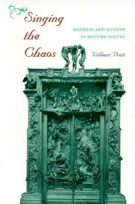 Singing the Chaos: Madness and Wisdom in Modern Poetry