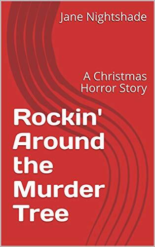 Rockin' Around the Murder Tree: A Christmas Horror Story