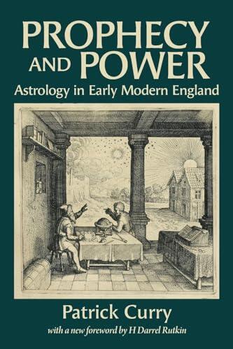 Prophecy and Power: Astrology in Early Modern England
