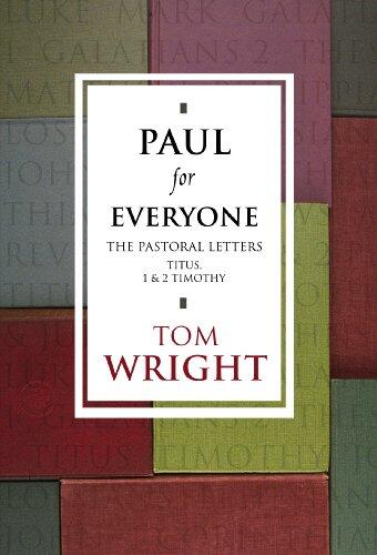Paul for Everyone: The Pastoral Letters: Titus and 1 and 2 Timothy