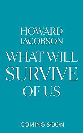 What Will Survive of Us