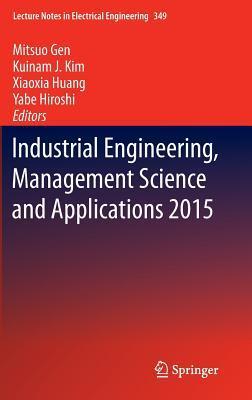 Industrial Engineering, Management Science and Applications 2015